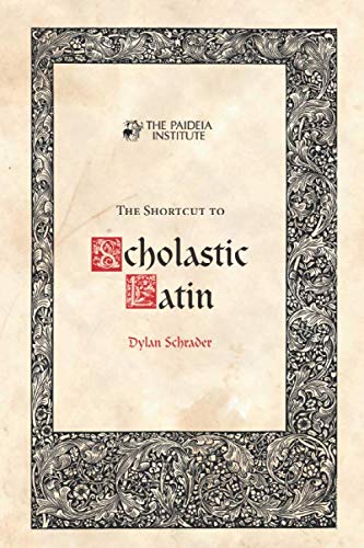 The Shortcut to Scholastic Latin von The Paideia Institute