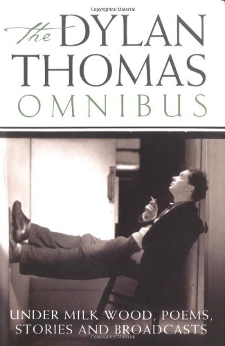 Dylan Thomas Omnibus: "Under Milk Wood", Poems, Stories and Broadcasts Dylan Thomas Omnibus: "Under Milk Wood", Poems, Stories and Broadcasts von Phoenix House