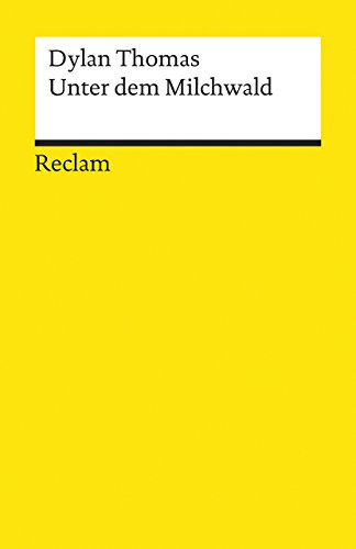 Unter dem Milchwald. Ein Spiel für Stimmen: Thomas, Dylan – Literaturklassiker; deutsche Übersetzung – 7930 (Reclams Universal-Bibliothek) von Reclam Philipp Jun.