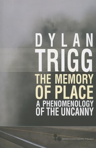 The Memory of Place: A Phenomenology of the Uncanny: A Phenomenology of the Uncanny Volume 41 (Series in Continental Thought) von Ohio University Press