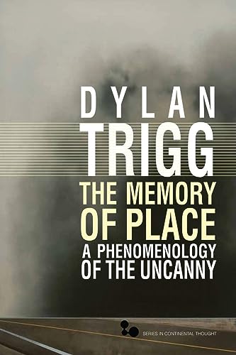 The Memory of Place: A Phenomenology of the Uncanny: A Phenomenology of the Uncanny Volume 41 (Series in Continental Thought) von Ohio University Press