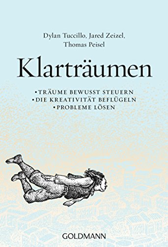 Klarträumen: Träume bewusst steuern – die Kreativität beflügeln – Probleme lösen von Goldmann