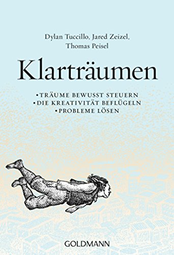 Klarträumen: Träume bewusst steuern – die Kreativität beflügeln – Probleme lösen von Goldmann TB