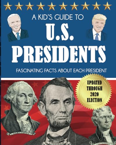 A Kid's Guide to U.S. Presidents: Fascinating Facts About Each President, Updated Through 2020 Election von Dylanna Publishing, Inc.