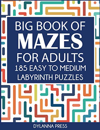 Big Book of Mazes for Adults: 185 Easy to Medium Labyrinth Puzzles Big Book of Mazes for Adults: 185 Easy to Medium Labyrinth Puzzles von Dylanna Publishing, Inc.