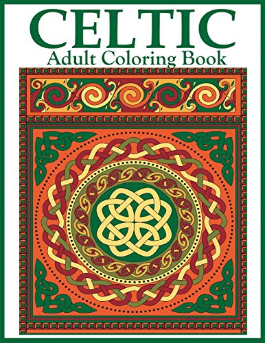 Celtic Adult Coloring Book: Beautiful Celtic Designs and Patterns to Color Including Celtic Crosses, Mandalas, Knotwork, and Animals Celtic Adult Coloring Book: Beautiful Celtic Designs and Patterns to Color Including Celtic Crosses, Mandalas, Knotwork, and Animals