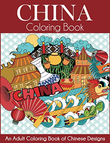 China Coloring Book: An Adult Coloring Book of Chinese Designs von Dylanna Publishing