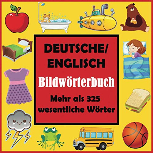 Deutsche/ Englisch Bildwörterbuch: Erstes englisches Wortbuch mit mehr als 325 wesentlichen Wörtern von Dylanna Press