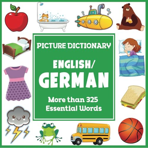 English German Picture Dictionary: First German Word Book with More than 325 Essential Words (Language Dictionaries for Kids)