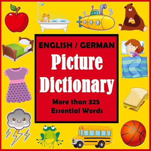 English German Picture Dictionary: First German Word Book with More than 325 Essential Words (Language Dictionaries for Kids)