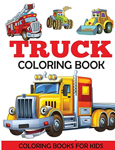 Truck Coloring Book: Kids Coloring Book with Monster Trucks, Fire Trucks, Dump Trucks, Garbage Trucks, and More. For Toddlers, Preschoolers, Ages 2-4, Ages 4-8 von CREATESPACE