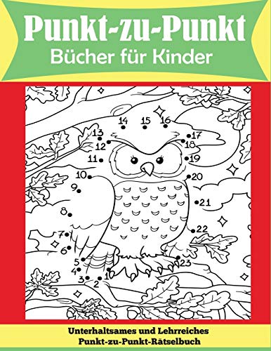 Punkt-zu-Punkt Bücher für Kinder: Unterhaltsames und Lehrreiches Punkt-zu-Punkt-Rätselbuch