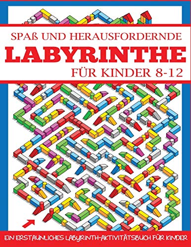 Spaß und Herausfordernde Labyrinthe für Kinder 8-12: Ein Erstaunliches Labyrinth-Aktivitätsbuch für Kinder von Dylanna Publishing, Inc.
