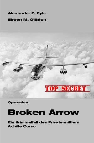 Ein Kriminalfall des Privatermittlers Achille Corso / Operation Broken Arrow: Der neunte Kriminalfall des Privatermittlers Achille Corso von epubli