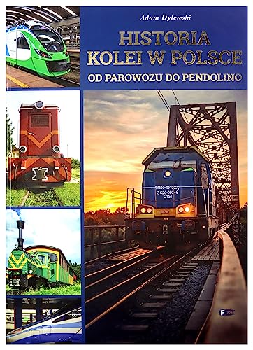 Historia kolei w Polsce: Od parowozu do pendolino von Fenix