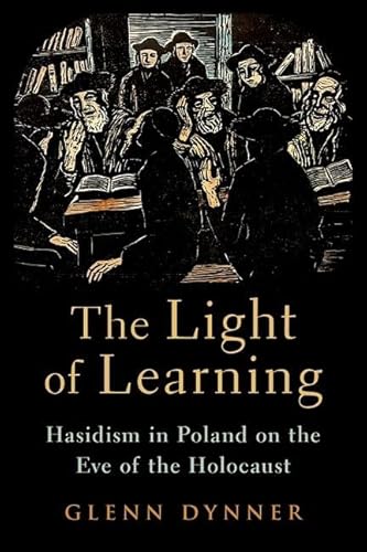 The Light of Learning: Hasidism in Poland on the Eve of the Holocaust von Oxford University Press Inc