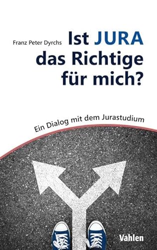 Ist JURA das Richtige für mich?: Ein Dialog mit dem Jurastudium von Vahlen Franz GmbH