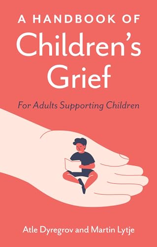 A Handbook of Children's Grief: For Adults Supporting Children von Jessica Kingsley Publishers