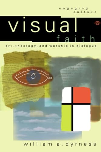 Visual Faith: Art, Theology, and Worship in Dialogue (Engaging Culture) von Baker Publishing Group