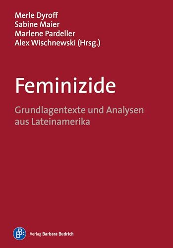 Feminizide: Grundlagentexte und Analysen aus Lateinamerika
