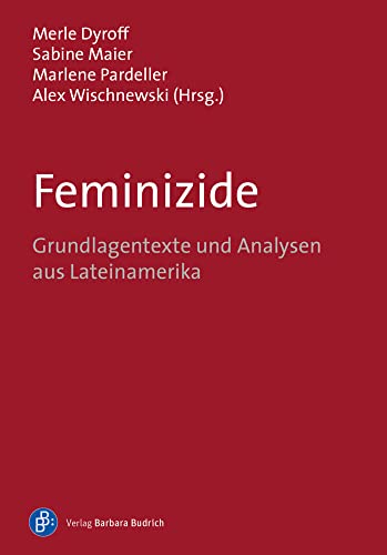 Feminizide: Grundlagentexte und Analysen aus Lateinamerika