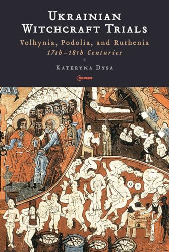 Ukrainian Witchcraft Trials: Volhynia, Podolia, and Ruthenia, 17th–18th Centuries