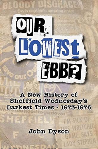 Our Lowest Ebb?: A new history of Sheffield Wednesday's darkest times: 1973-1976