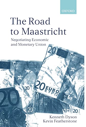 The Road To Maastricht: Negotiating Economic and Monetary Union von Oxford University Press