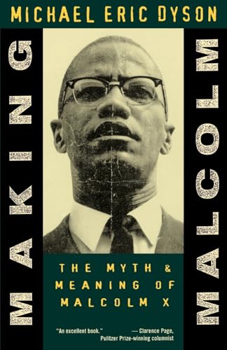 Making Malcolm: The Myth & Meaning of Malcolm X: The Myth and Meaning of Malcolm X