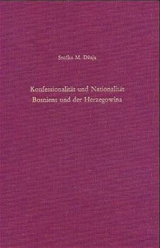 Konfessionalität und Nationalität Bosniens und der Herzegowina: Voremanzipatorische Phase 1463-1804 (Südosteuropäische Arbeiten) von Oldenbourg Wissenschaftsverlag