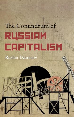 The Conundrum of Russian Capitalism: The Post-Soviet Economy in the World System von Pluto Press (UK)