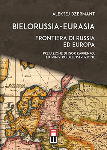 Bielorussia-Eurasia. Frontiera di Russia ed Europa (Strategie) von Anteo (Cavriago)