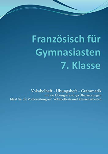 Französisch für Gymnasiasten - 7. Klasse: Vokabelheft - Übungsheft - Grammatik