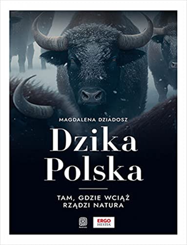 Dzika Polska: Tam, gdzie wciąż rządzi natura von Bezdroża