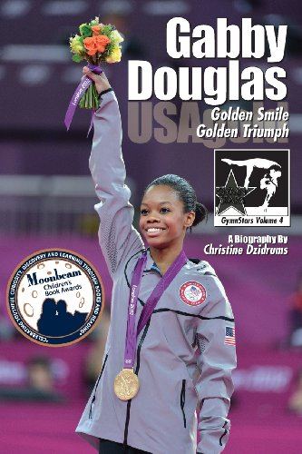 Gabby Douglas: Golden Smile, Golden Triumph: GymnStars Volume 4 von Creative Media Publishing