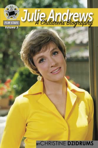 Julie Andrews: A Children's Biography: FilmStars Volume 5 von Creative Media Publishing