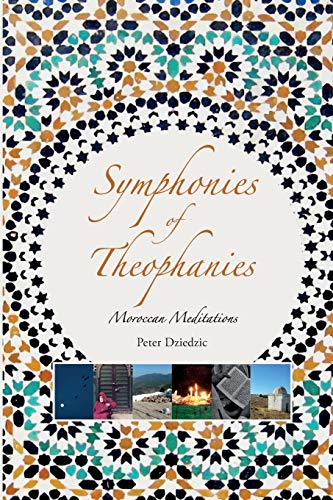 Symphonies of Theophanies: Moroccan Meditations von Lote Tree Press