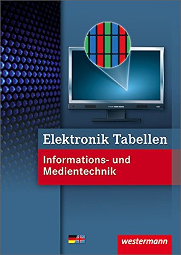 Elektronik Tabellen Informations- und Medientechnik: 1. Auflage, 2011: Mit deutsch-englischem Sachwortverzeichnis