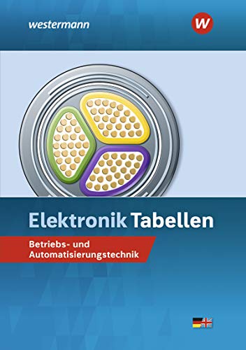 Elektronik Tabellen: Betriebs- und Automatisierungstechnik / Betriebs- und Automatisierungstechnik: Tabellenbuch Elektronik Tabellen: Betriebs- und Automatisierungstechnik / Betriebs- und Automatisierungstechnik: Tabellenbuch