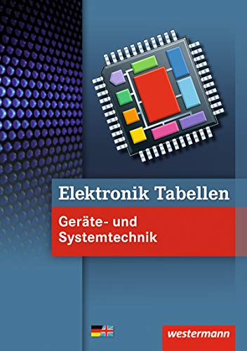Elektronik Tabellen Geräte- und Systemtechnik / Elektronik Tabellen: Geräte- und Systemtechnik: Tabellenbuch