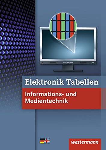 Elektronik Tabellen Informations- und Medientechnik / Elektronik Tabellen: Informations- und Medientechnik: Tabellenbuch: Mit deutsch-englischem Sachwortverzeichnis