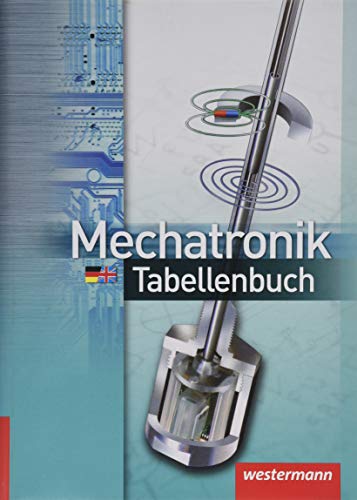 Mechatronik Tabellenbuch: 8. Auflage, 2013: Mit deutsch-englischem Sachwortverzeichnis