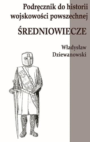 Podręcznik do historii wojskowości Średniowiecze von Napoleon V