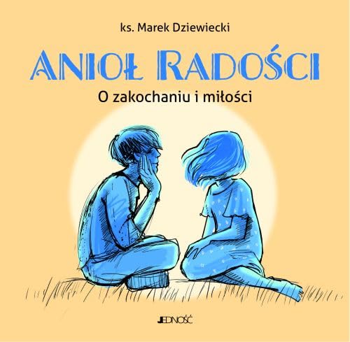 Anioł radości: O zakochaniu i miłości