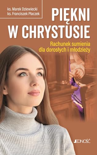 Piękni w Chrystusie.: Rachunek sumienia dla dorosłych i młodzieży
