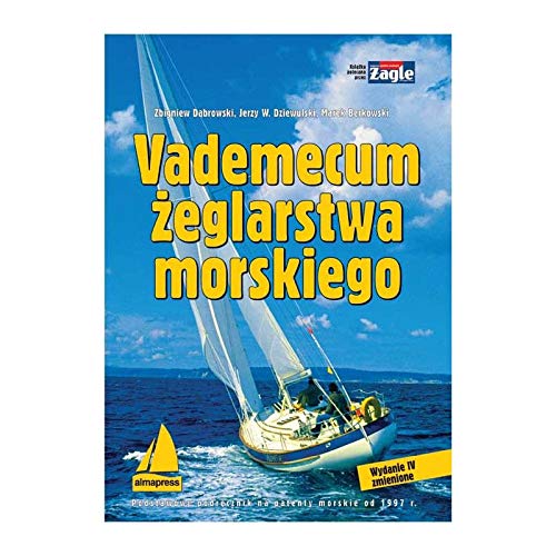 Vademecum zeglarstwa morskiego (KSIĄŻKI DLA ŻEGLARZY) von Alma-Press