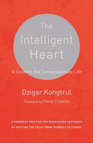 The Intelligent Heart: A Guide to the Compassionate Life