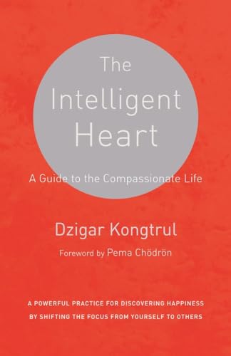 The Intelligent Heart: A Guide to the Compassionate Life