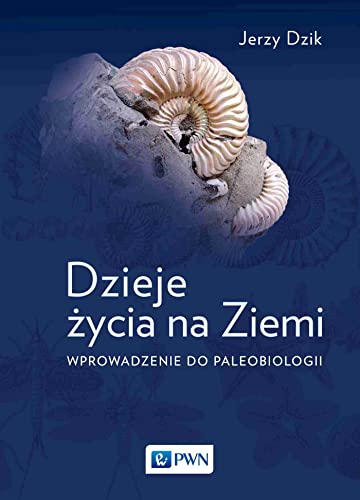 Dzieje życia na Ziemi.: Wprowadzenie do paleobiologii