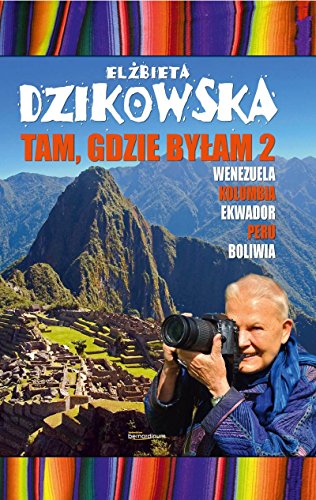 Tam, gdzie bylam 2: Wenezuela, Kolumbia, Ekwador, Peru, Boliwia Tam, gdzie bylam 2: Wenezuela, Kolumbia, Ekwador, Peru, Boliwia von Bernardinum